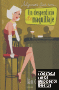 ALGUNOS DIAS SON... UN DESPERDICIO DE MAQUILLAJE