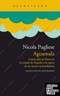 Aguamala: Cuatro días de lluvia en la ciudad de Nápoles a la espera de un suceso extraordinario