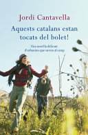 Aquests catalans estan tocats del bolet!: Una novel·la delirant d'urbanites que surten al camp