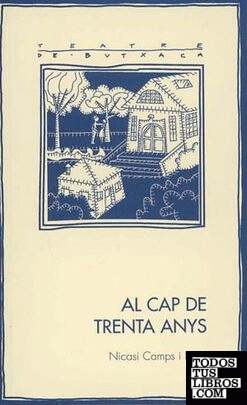 Al cap de trenta anys: Comèdia dramàtico-sentimental en dues parts i cinc quadres