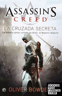 Assassin's Creed. La cruzada secreta: La historia jamás contada de Altair, el Maestro Asesino